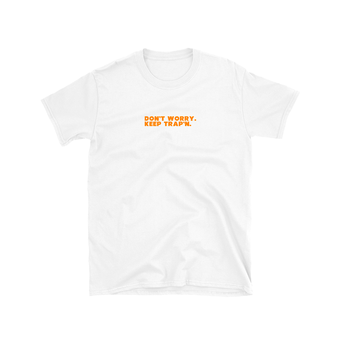 Don't Worry Keep Trap'n Tee